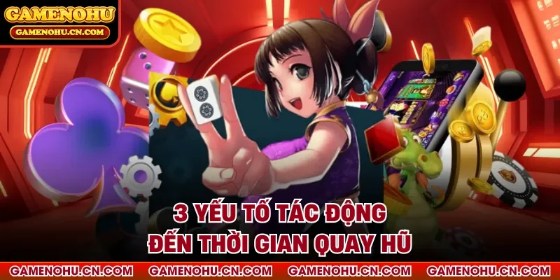 3 yếu tố tác động đến thời gian quay hũ