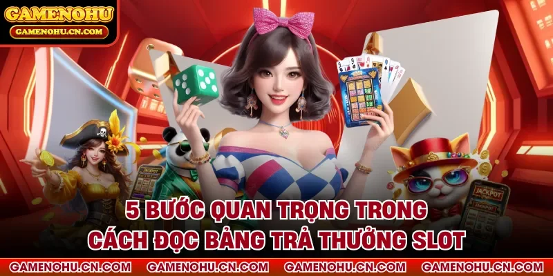 5 bước quan trọng trong cách đọc bảng trả thưởng slot