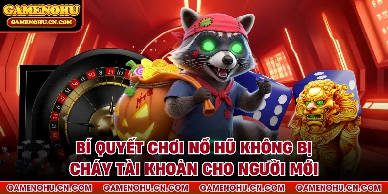 Bí quyết chơi nổ hũ không bị cháy tài khoản nên áp dụng