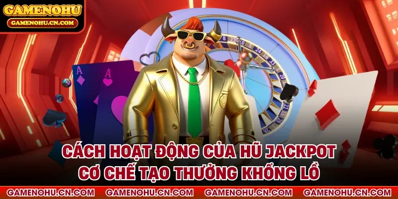 cách hoạt động của hũ jackpot