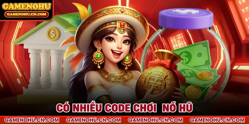 Có nhiều code chơi nổ hũ hấp dẫn