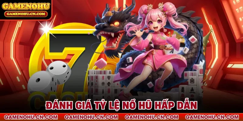 Đánh giá tỷ lệ nổ hũ hấp dẫn