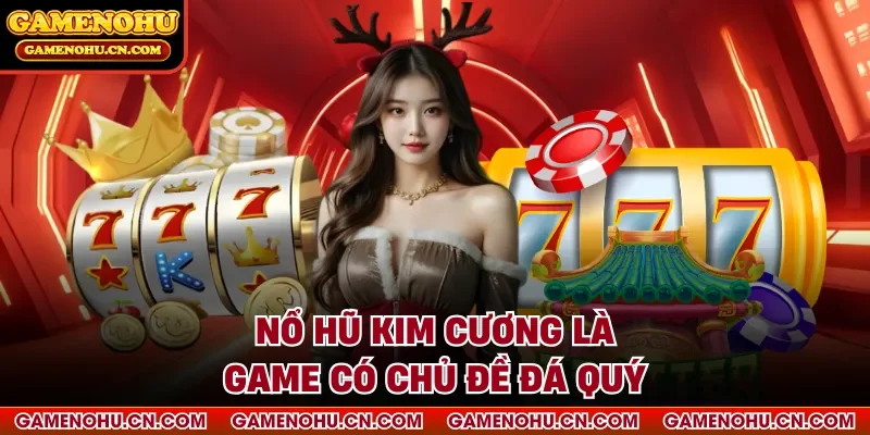 Nổ hũ kim cương là game có chủ đề đá quý